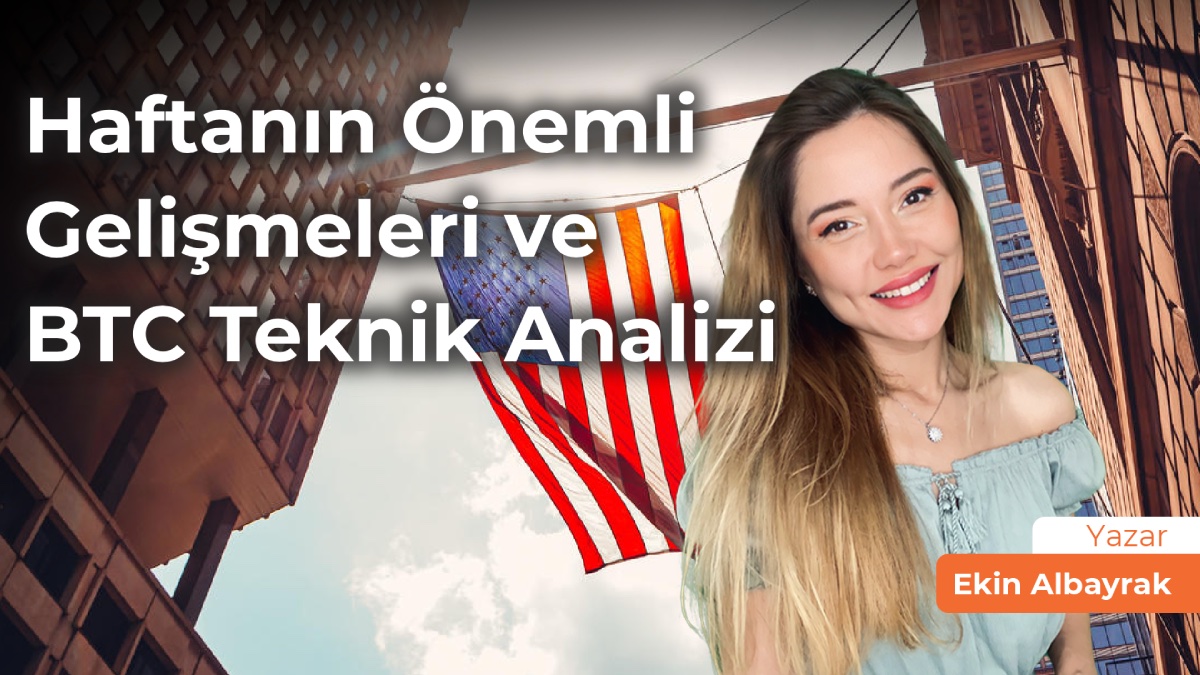 Haftanın Kıymetli Gelişmeleri ve BTC Teknik Tahlili: 15-21 Mayıs