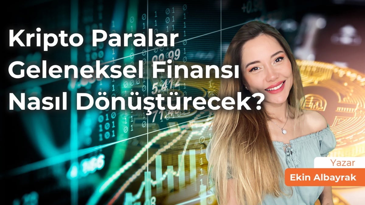 Kripto Paralar Klâsik Finans Dünyasını Nasıl Değiştirecek?